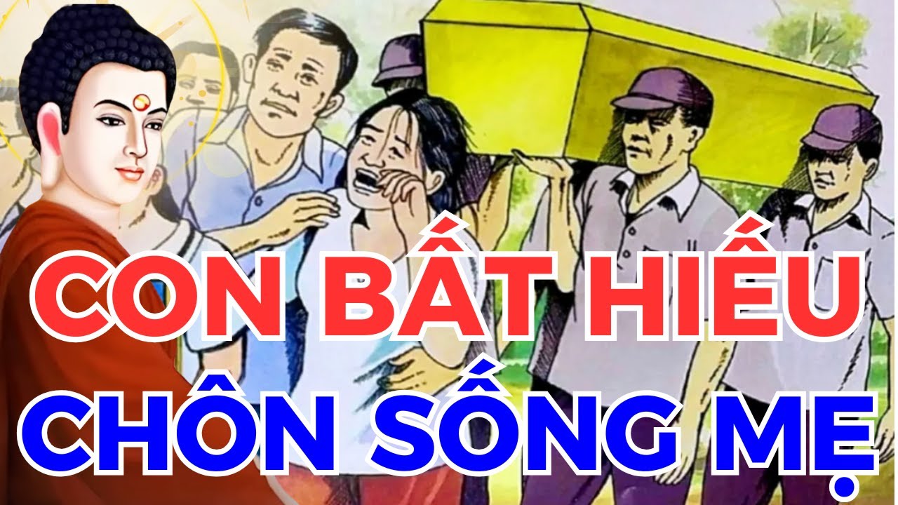 CON BẤT HIẾU vì tiền CHÔN SỐNG MẸ - Quả báo nhãn tiền | 4 Chuyện Nhân Quả Phật Giáo Hay Nhất 2025