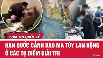 Hàn Quốc cảnh báo ma túy lan rộng ở các tụ điểm giải trí | Cụm tin quốc tế | VTV24