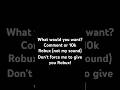 Please give me Robux