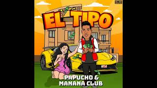 El Tipo - Papucho y Manana Club | ESTRENO 2023