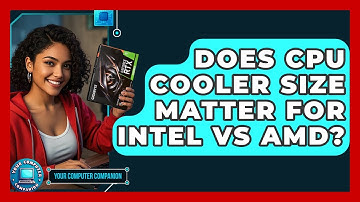Does CPU Cooler Size Matter For Intel Vs AMD? - Your Computer Companion