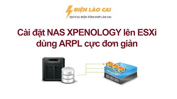 Hướng dẫn cài NAS XPENOLOGY lên máy ảo ESXi sử dụng ARPL cực đơn giản