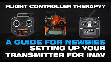 A Guide For Newbies -  Setting up your transmitter with iNav