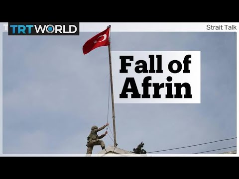 Turkey-backed forces take control of Afrin and Iran's growing regional influence