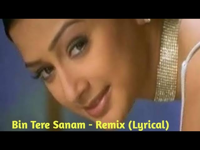 Bin Tere Sanam - Remix (Lyrical) - Udit Narayan & Kavita Krishnamurthy class=