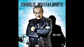 Video thumbnail of "Charlie Musselwhite - Just You, Just Blues"