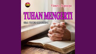 Download lagu TUHAN MENGERTI