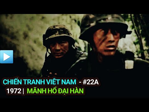 Video Chiến tranh Việt Nam - Tập 22a | Sư đoàn Mãnh Hổ Hàn... - youtube