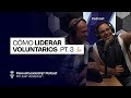 #234 | Cómo liderar voluntarios. Parte 3