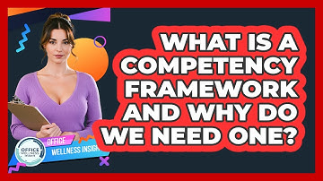 What Is A Competency Framework And Why Do We Need One? - Office Wellness Insights