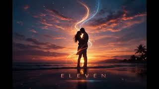 Eleven   Happy Edm Love Song   