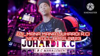 DJ_MANA MANA (JUHARDI R.C)NEW FULL BASS 2023 VIRAL TIK TOK FYP 🕺🏻🕺🏻🕺🏻