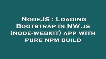 NodeJS : Loading Bootstrap in NW.js (node-webkit) app with pure npm build