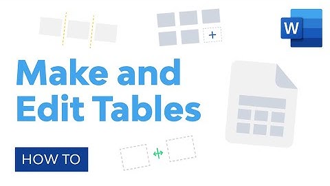 How to Make and Edit Microsoft Word Tables