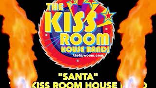 SANTA! - THE KISS ROOM HOUSE BAND