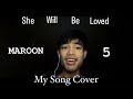 She will be loved  maroon 5  my song cover