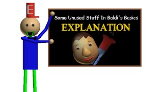 Some Unused Stuff In Baldi's Basics Explanation!!