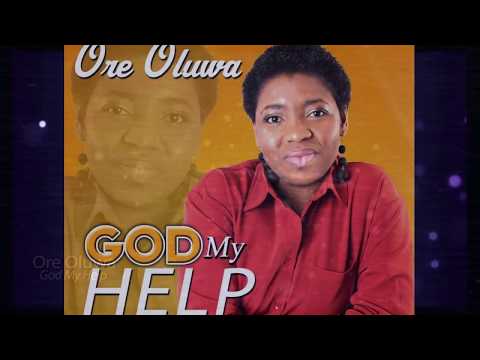 Ore Oluwa God My Help