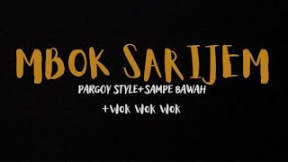 MBOK SARIJEM - PARGOY STYLE   SAMPE BAWAH   WOK WOK WOK (Lirik Video)  FAAHFANZZ
