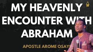 MY HEAVENLY ENCOUNTER WITH ABRAHAM  -  APOSTLE AROME OSAYI