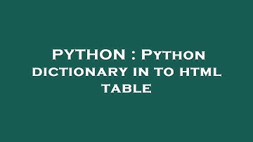 PYTHON : Python dictionary in to html table