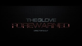 THE GLOVE FOREWARNED (Director&#39;s Cut)