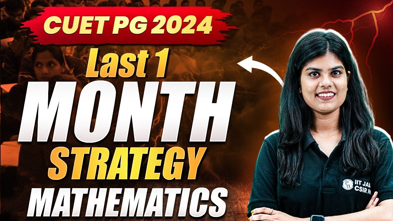 CUET PG Mathematics 2024 : Last 30 Days - Proven Preparation Strategy!!