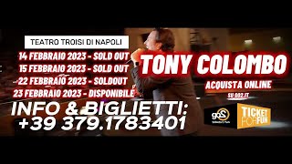 TONY COLOMBO - TEATRO TROISI DI NAPOLI - 4 SERATE