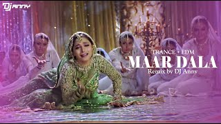Maar Dala | Trance + EDM  Remix | Dj Anny | Devdas | Madhuri Dixit | Shahrukh Khan