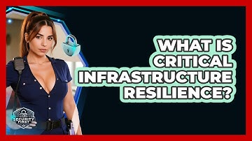 What Is Critical Infrastructure Resilience? - SecurityFirstCorp.com