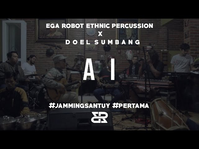 JAMMING SANTUY #1 - EGA ROBOT ETHNIC PERCUSSION X DOEL SUMBANG (AI) class=