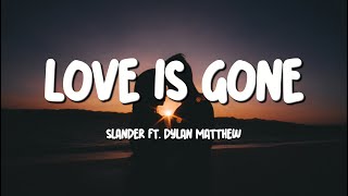 SLANDER - Love Is Gone (Lyrics) | I'm sorry don't leave me