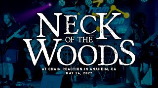 Neck Of The Woods @ Chain Reaction in Anaheim, CA 5-24-2022