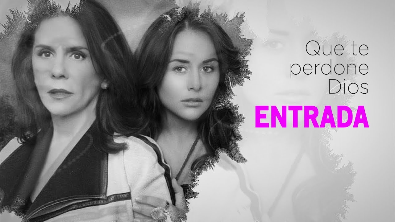 Que te perdone Dios ENTRADA