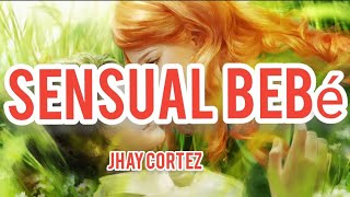Jhay Cortez - Sensual Bebe Lyrics