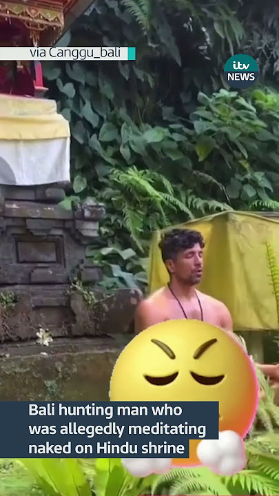 Bali hunting man allegedly caught meditating naked #itvnews