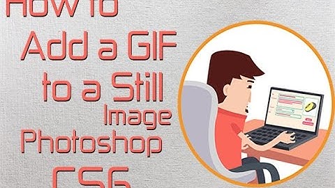 Photoshop CS6 Tutoriel - How to Add a GIF to a Still Image