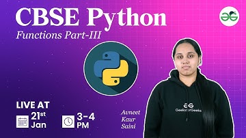 CBSE Python : Functions Part-III | Avneet Kaur | GeeksforGeeks School