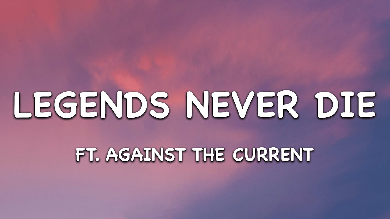 Legends Never Die (Lyrics) Ft. Against The Current - YouTube