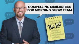 The List Compelling similarities for the morning show team