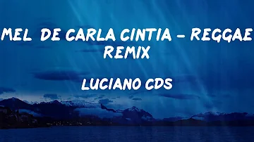 Luciano CDs - Melô de Carla Cintia - Reggae Remix (Letras)