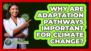 Why Are Adaptation Pathways Important For Climate Change? - Earth Science Answers