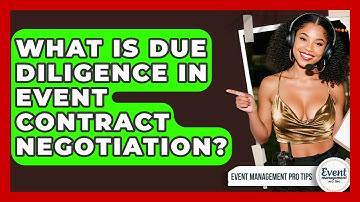 What Is Due Diligence In Event Contract Negotiation? - Event Management Pro Tips