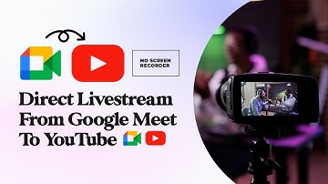 How to Stream Directly from Google Meet to YouTube