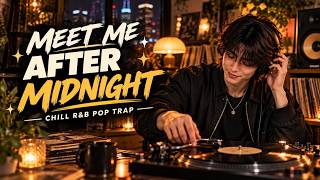 Meet Me After Midnight | Chill R&B Pop Trap, Smooth Night Vibes screenshot 4