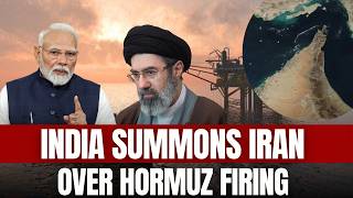 India Summons Iran Ambador After Hormuz Firing Forced 2 Indian Vessels To Turn Back