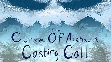 The Curse of Aishavik Casting Call (Open)
