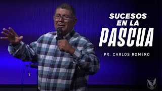 &quot;Sucesos en la pascua&quot;&quot; Pr. Carlos Romero