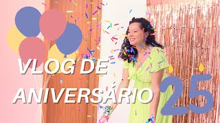 VLOG DE ANIVERSÁRIO #QuebreiACâmera #25ANOS