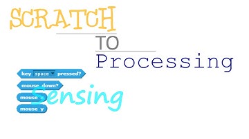 Scratch to Processing EP:8 - Sensing Input